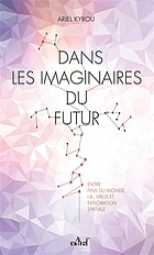 Ariel Kyrou: Dans les imaginaires du futur : entre fins du monde, IA, virus et exploration spatiale (Hardcover, Français language, ActuSF)