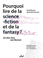 Ariel Kyrou, Jérôme Vincent: Pourquoi lire de la science-fiction et de la fantasy ? (et aller chez son libraire) : Manifeste pour les littératures de l'imaginaire (Paperback, Français language, Les Nouvelles éditions ActuSF)