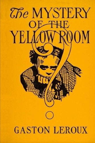 Gaston Leroux, Taylor Anderson: The Mystery of "The Yellow Room" (Paperback, CreateSpace Independent Publishing Platform)