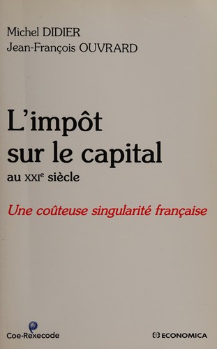 Michel Didier: L'impôt sur le capital au XXIe siècle (French language, 2016, Economica, Coe-Rexecode)