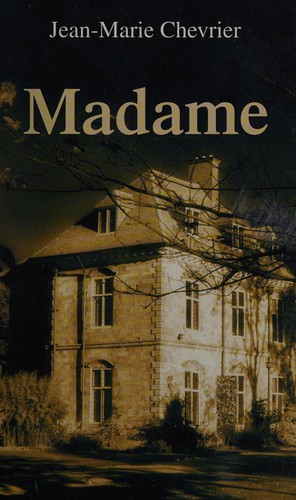 Jean-Marie Chevrier: Madame (French language, 2015, Éditions France loisirs)