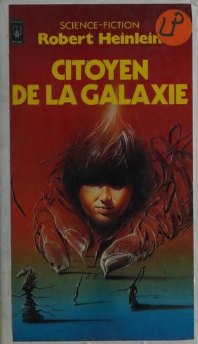 Robert A. Heinlein: Citoyen de la galaxie (Paperback, French language, 1982, Presses pocket)