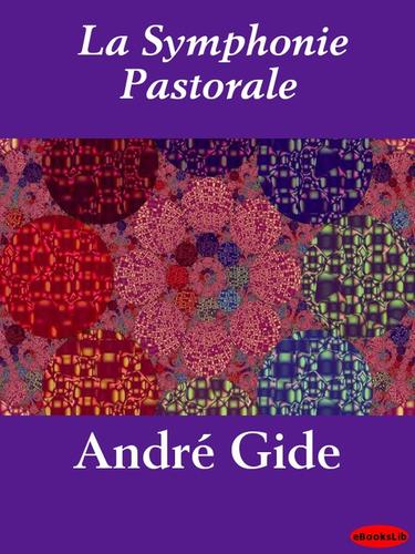 André Gide, Josep Lozano: La Symphonie Pastorale (EBook, French language, 2009, eBooksLib)