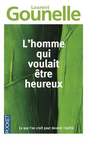 Laurent Gounelle: L'homme qui voulait être heureux (Paperback, français language, 2010, Pocket)