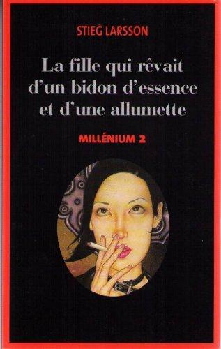 Stieg Larsson: La fille qui rêvait d'un bidon d'essence et d'une allumette (French language, 2008, France Loisirs)