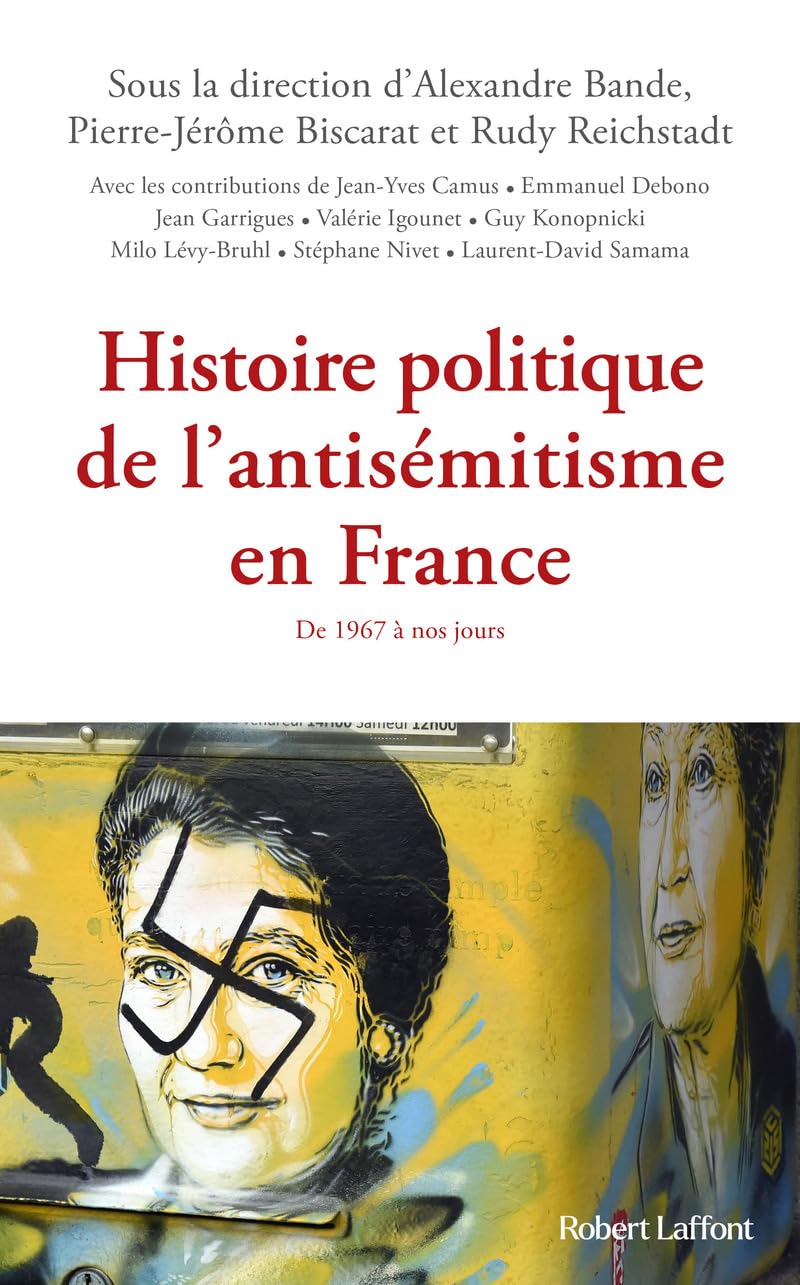 Rudy Reichstadt, Pierre-Jérôme Biscarat, Alexandre Bande: Histoire politique de l'antisémitisme en France (2024, Robert Laffont)
