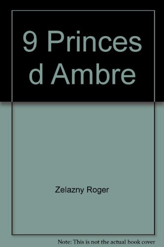 Roger Zelazny: Les 9 Princes d'Ambre (Le cycle des Princes d'Ambre, #1) (n/a, DENOEL)