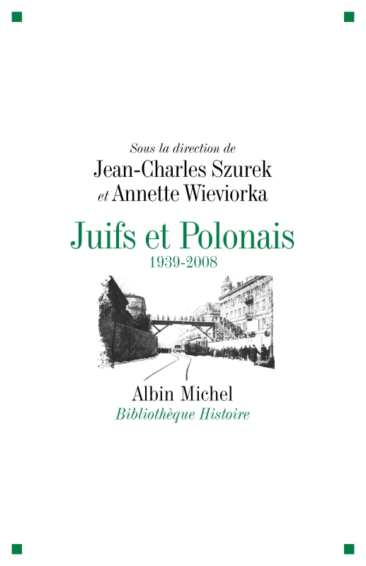 Jean-Charles Szurek, Annette Wieviorka: Juifs et Polonais (French language, 2009, Albin Michel)