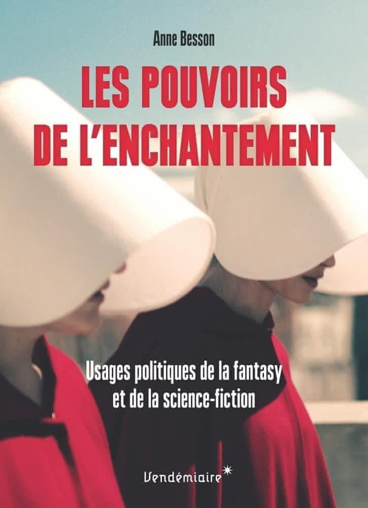 Anne Besson: Les pouvoirs de l'enchantement : usages politiques de la fantasy et de la science-fiction (Paperback, French language)