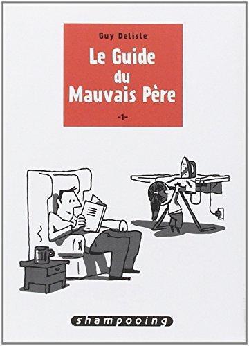 Guy Delisle: Le guide du mauvais père (French language, Delcourt)