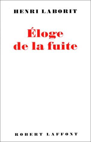 Henri Laborit: Eloge de la fuite (Paperback, French language, 1999, Robert Laffont)