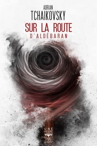 Henry-Luc Planchat, Adrian Tchaikovsky, Aurélien Police: Sur la route d'Aldébaran (Paperback, français language, 2021, Le Belial)