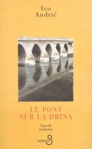 Ivo Andrić: Le pont sur la Drina (français language, 1994, Belfond)