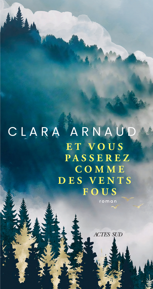 Clara Arnaud: Et vous passerez comme des vents fous (Paperback, French language, Actes Sud)