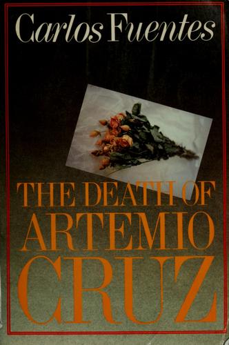 Carlos Fuentes: The death of Artemio Cruz (1991, Noonday Press)