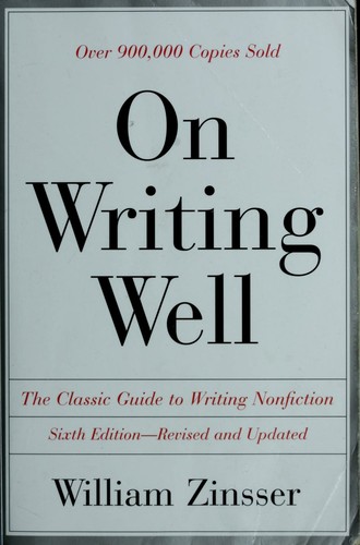 William Zinsser: On Writing Well (1998, HarperPerrenial, HarperCollins)