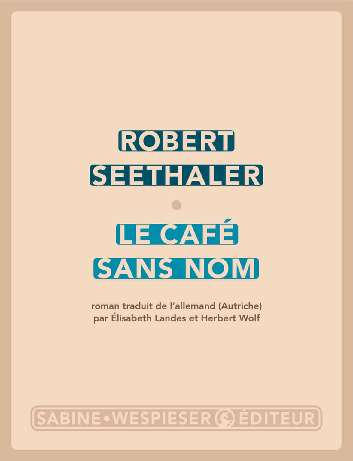 Robert Seethaler, Élisabeth Landes, Herbert Wolf: Le café sans nom (Paperback, français language, Sabine Wespieser Éditeur)