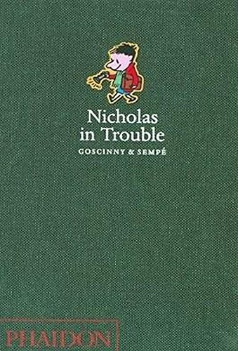 René Goscinny, Jean-Jacques Sempé, Anthea Bell, Editions Denoel, Phil Cleaver: Nicholas in Trouble (2008, Phaidon Press Limited, PHAIDON JEUNESS, Phaidon Press)