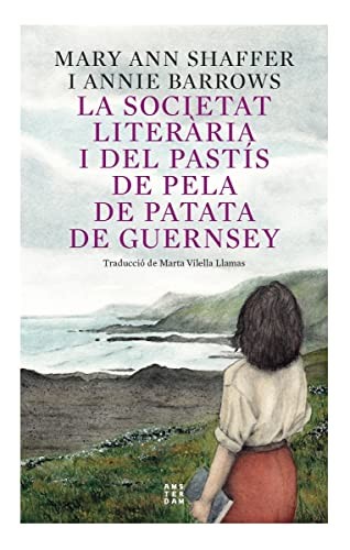 Mary Ann Shaffer, Annie Barrows, Marta Vilella Llamas: La societat literària i del pastís de pela de patata de Guernsey. Ed 2023 (Paperback, Catalan language, Amsterdam)