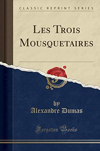 Alexandre Dumas, Alexandre Dumas: Les Trois Mousquetaires