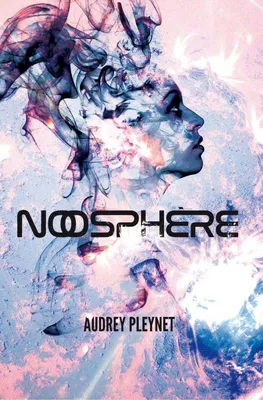 Audrey Pleynet: Noosphère (Paperback, French language, 2017, Independently Published)