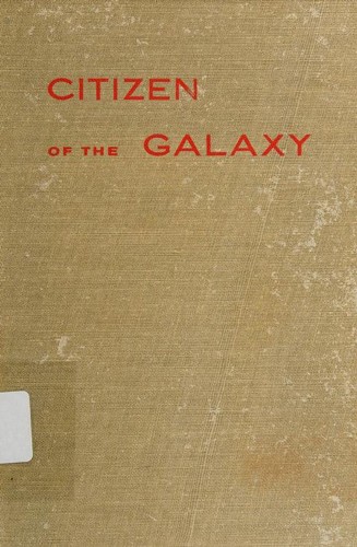 Robert A. Heinlein: Citizen of the Galaxy. (1957, Charles Scribner's Sons)