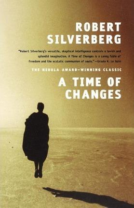 Robert Silverberg: A time of changes (2009, Orb)