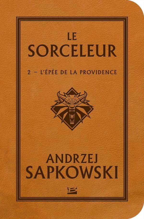 Andrzej Sapkowski: L'Épée de la providence (French language, 2018, Bragelonne)