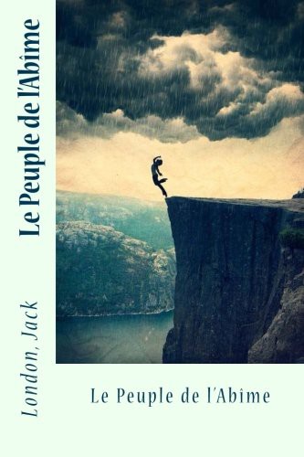 Jack London, Sir Angels: Le Peuple de l'Abîme (Paperback, Createspace Independent Publishing Platform, CreateSpace Independent Publishing Platform)