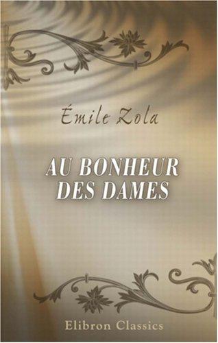 Émile Zola: Au Bonheur des Dames (Paperback, French language, Adamant Media Corporation)