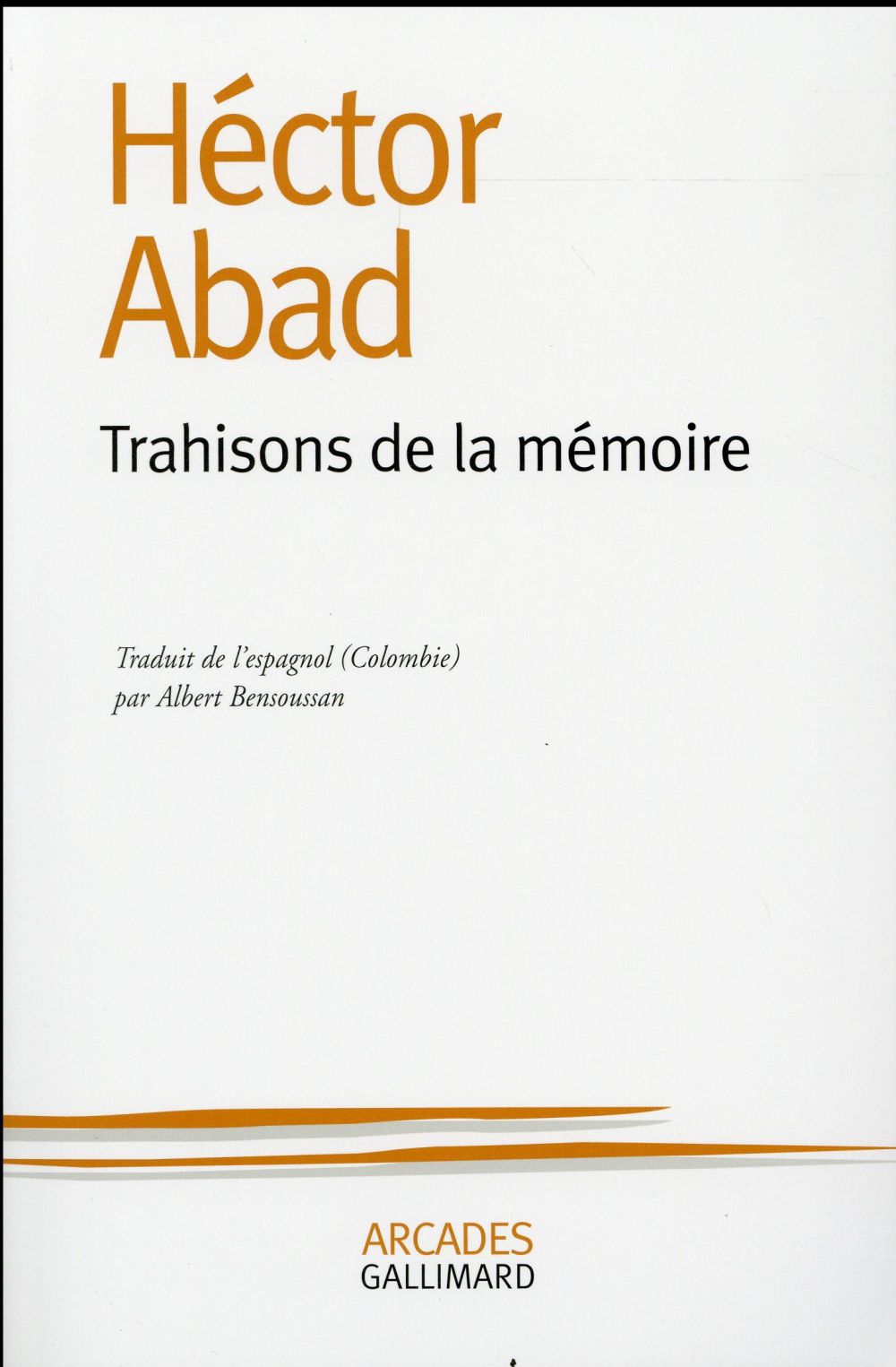 Héctor Joaquín Abad Faciolince, Albert Bensoussan: Trahisons de la mémoire (Paperback, français language, Gallimard)