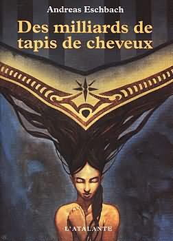 Claire Duval, Andreas Eschbach: Des milliards de tapis de cheveux (Paperback, French language, 1999, L'Atalante)