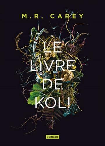 M. R. Carey: Le Livre de Koli (French language, 2021, L'Atalante)