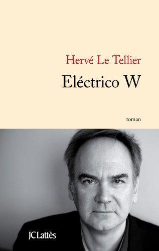 Hervé Le Tellier: Eléctrico W (French language, 2011, JC Lattès)