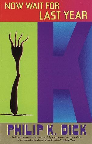 Philip K. Dick: Now Wait for Last Year (1993, Vintage Books)