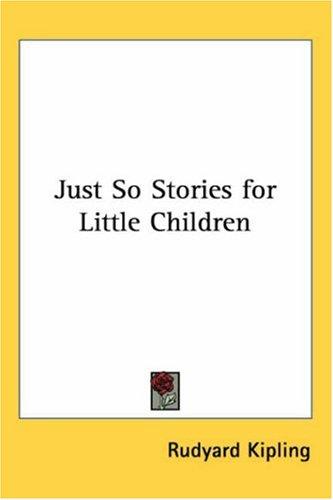 Rudyard Kipling: Just So Stories for Little Children (Paperback, Kessinger Publishing, LLC)