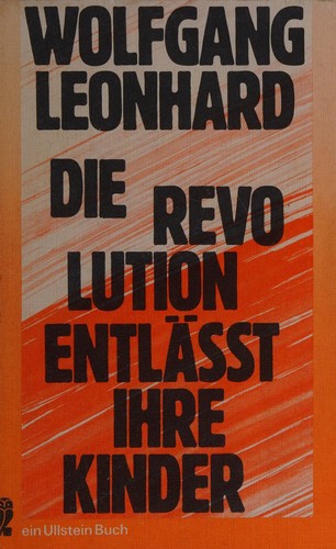 Wolfgang Leonhard: Die Revolution entlässt ihre Kinder (German language, 1961, Ullstein)