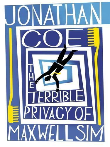 Jonathan Coe: The Terrible Privacy Of Maxwell Sim (2010)