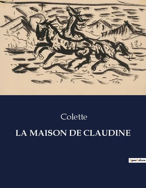 Colette: La maison de Claudine. (Hardcover, français language, Classic Books)