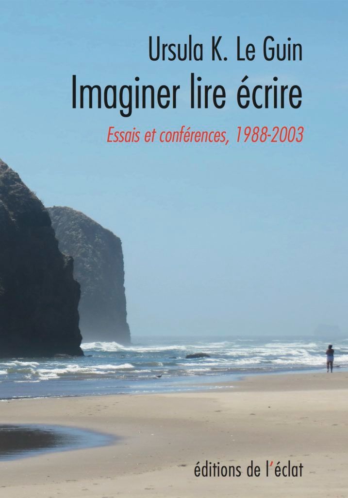 Ursula K. Le Guin: Imaginer lire écrire (2024, Editions de l'Eclat)