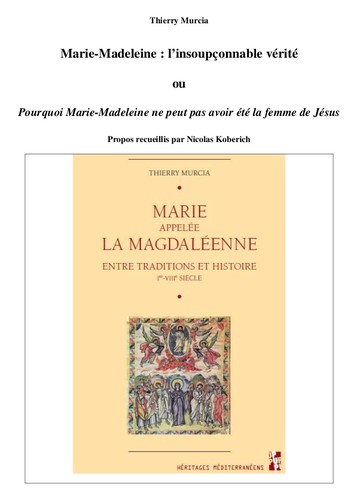 Thierry Murcia: Marie-Madeleine : L’Insoupçonnable Vérité, ou Pourquoi Marie-Madeleine ne peut pas avoir été la femme de Jésus (EBook, Français language, 2017, La Vie des Classiques)