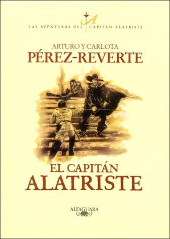 Arturo Perez: El capitán Alatriste (Paperback, Spanish language, 1997, Alfaguara)