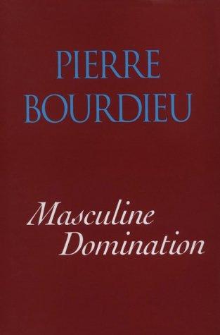 Pierre Bourdieu: Masculine domination (2001, Stanford University Press)