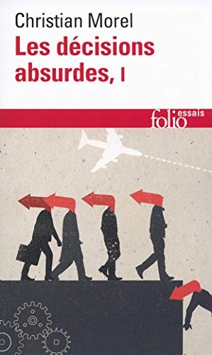 Christian Morel: Les décisions absurdes (Paperback, GALLIMARD, FOLIO)