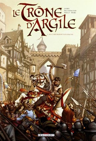 France Richemond, Nicolas Jarry, Theo Caneshi: Le Trône d'Argile, tome 1 (French language, 2006, Delcourt)