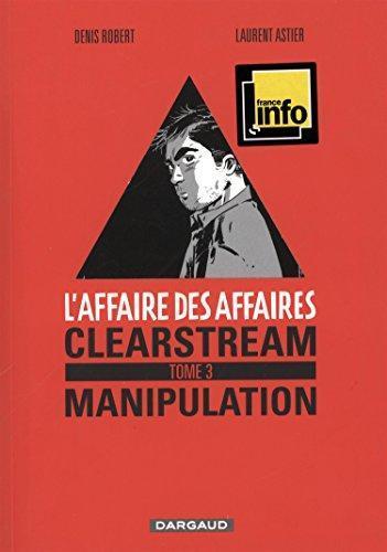 Laurent Astier, Denis Robert: Clearstream Manipulation (French language)