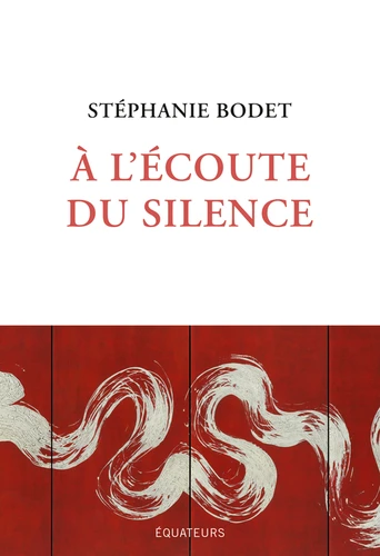 Stéphanie Bodet: A l’écoute du silence (Paperback, French language, 2025, Equateurs)