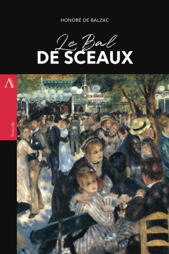 Honoré de Balzac: Le Bal de Sceaux (Paperback, CreateSpace Independent Publishing Platform, Createspace Independent Publishing Platform)