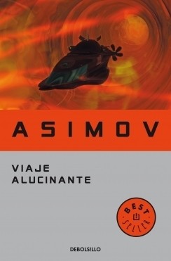 Isaac Asimov: Viaje alucinante (2009, Debolsillo)