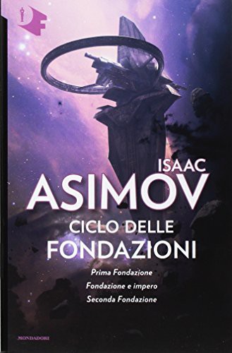 Isaac Asimov: Ciclo delle Fondazioni. Prima Fondazione-Fondazione e impero-Seconda Fondazione (Paperback, Mondadori)